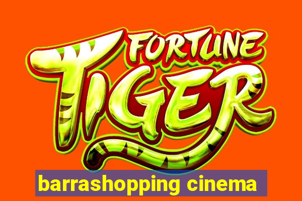 barrashopping cinema